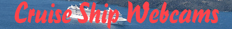 Cruise Ship Webcams, Videos and Photos